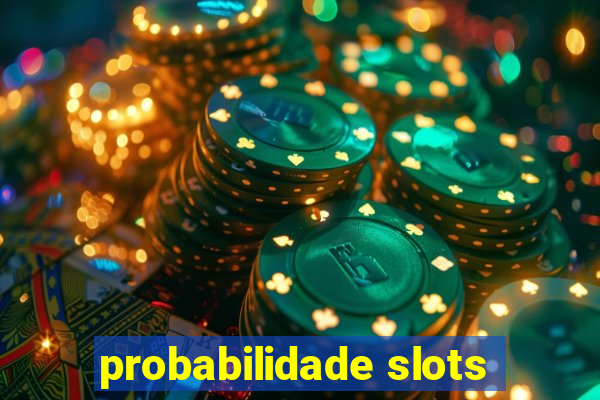 probabilidade slots